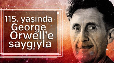 1­1­5­.­ ­y­a­ş­ı­n­d­a­ ­G­e­o­r­g­e­ ­O­r­w­e­l­l­ ­v­e­ ­ö­l­ü­m­s­ü­z­ ­e­s­e­r­i­ ­1­9­8­4­